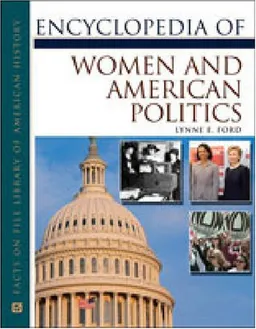 Encyclopedia Of Women And American Politics (Facts on File Library of American History)