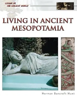 Living in Ancient Mesopotamia (Living in the Ancient World)
