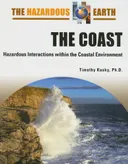 The Coast: Hazardous Interactions within the Coastal Environment (The Hazardous Earth)