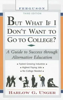 But What If I Don't Want to Go to College?: A Guide to Success Through Alternative Education (But What If I Don't Want to Go to College: A Guide to Success Through Alternative Educa-)