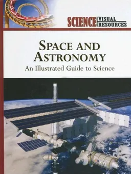 Space and Astronomy: An Illustrated Guide to Science (Science Visual Resources)