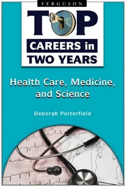 Healthcare, Medicine, and Science (Top Careers in Two Years)