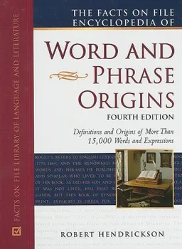 The Facts on File Encyclopedia of Word and Phrase Origins (Writers Reference)