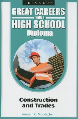 Construction and Trades (Great Careers With a High School Diploma)