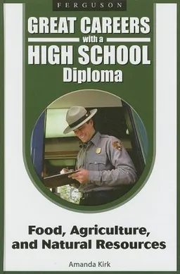 Food, Agriculture, and Natural Resources (Great Careers With a High School Diploma)