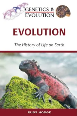 Evolution: The History of Life on Earth (Genetics & Evolution)