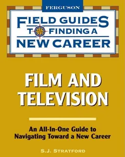 Film and Television (Field Guides to Finding a New Career)