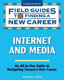 Internet and Media (Field Guides to Finding a New Career)