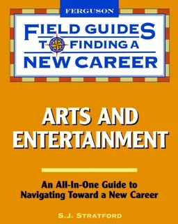 Arts and Entertainment (Field Guides to Finding a New Career)