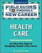 Field Guides to Finding a New Career: Health Care