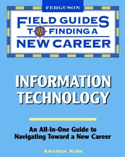 עטיפת הספר Information Technology (Field Guides to Finding a New Career) מאת Amanda Kirk