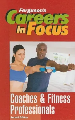 Coaches and Fitness Professionals (Ferguson's Careers in Focus)
