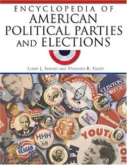 Encyclopedia of American Political Parties and Elections