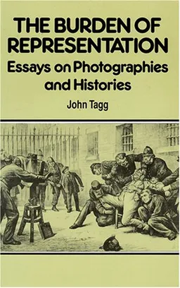 Burden Of Representation: Essays on Photographies and Histories