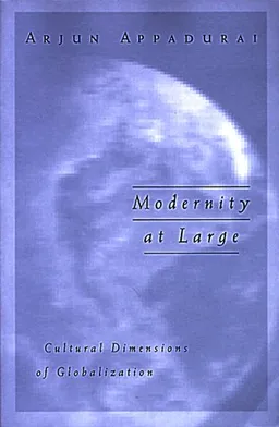 Modernity At Large: Cultural Dimensions of Globalization (Public Worlds)