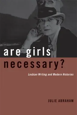 Are Girls Necessary?: Lesbian Writing and Modern Histories