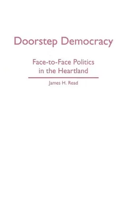 Doorstep Democracy: Face-to-Face Politics in the Heartland