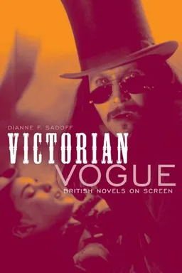 Victorian Vogue: British Novels on Screen