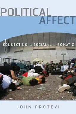 Political Affect: Connecting the Social and the Somatic (Posthumanities)