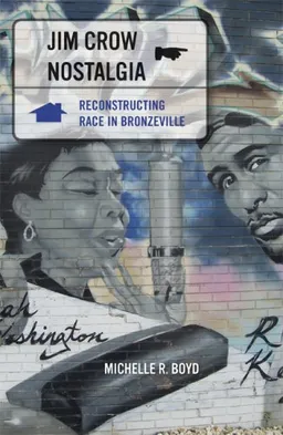 Jim Crow Nostalgia: Reconstructing Race in Bronzeville