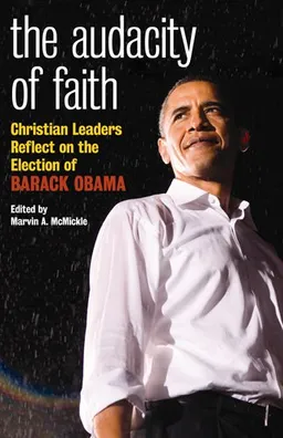 Audacity of Faith: Christian Leaders Reflect on the Election of Barack Obama