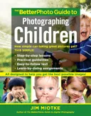 The BetterPhoto Guide to Photographing Children (BetterPhoto Series)