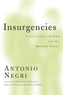 Insurgencies: Constituent Power and the Modern State (Theory Out Of Bounds)