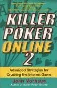 Killer Poker Online, Vol. 2: Advanced Strategies for Crushing the Internet Game