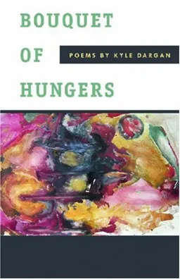 עטיפת הספר Bouquet of Hungers: Poems מאת Kyle Dargan