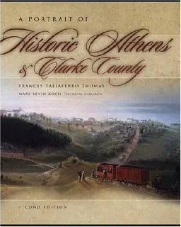 A Portrait of Historic Athens and Clarke County (Wormsloe Foundation Publications)