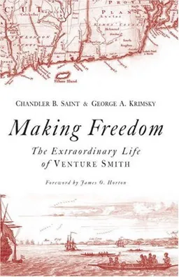 Making Freedom: The Extraordinary Life of Venture Smith (Includes Bibliographical References and Index)