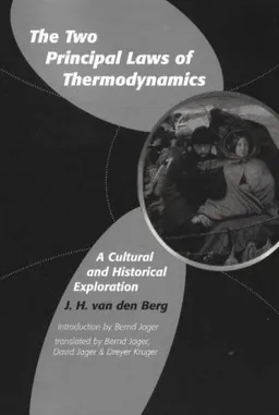 The Two Principal Laws of Thermodynamics: A Cultural and Historical Exploration