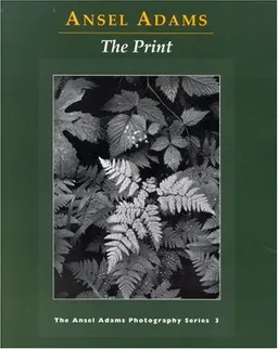 The Print (Ansel Adams Photography, Book 3)