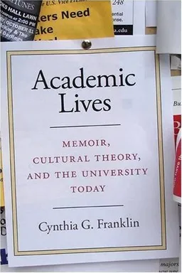 Academic Lives: Memoir, Cultural Theory, and the University Today