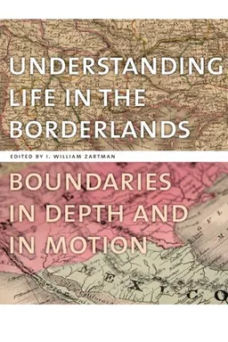 עטיפת הספר Understanding Life in the Borderlands: Boundaries in Depth and in Motion (Studies in Security and International Affairs) מאת I. William Zartman