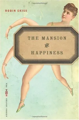 עטיפת הספר The Mansion of Happiness (The VQR Poetry Series) מאת Robin Ekiss
