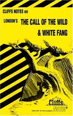 The Call of the Wild and White Fang (Cliffs Notes)