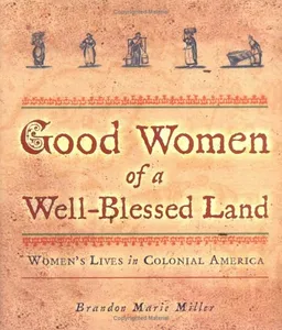 Good Women of a Well-Blessed Land: Women's Lives in Colonial America