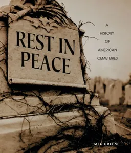 Rest in Peace: A History of American Cemeteries (People's History)