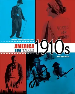 America in the 1910s (The Decades of Twentieth-Century America)