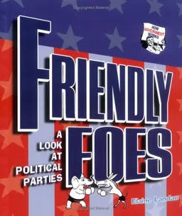 עטיפת הספר Friendly Foes: A Look at Political Parties (How Government Works) מאת Elaine Landau