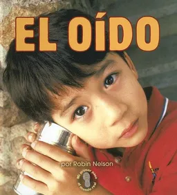 עטיפת הספר El Oido/hearing (Mi Primer Pasa Al Mundo Real / First Step Nonfiction) (Spanish Edition) מאת Robin Nelson
