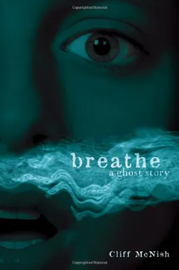 Breathe: A Ghost Story (Exceptional Reading & Language Arts Titles for Intermediate Grades)
