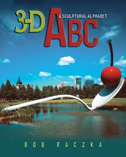 עטיפת הספר 3-D ABC: A Sculptural Alphabet (Bob Raczka's Art Adventures) מאת Bob Raczka