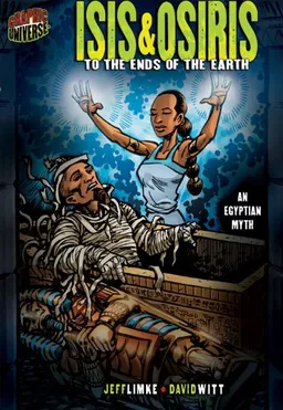 עטיפת הספר Isis & Osiris: To the Ends of the Earth (Graphic Myths and Legends) מאת Jeff Limke