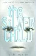 עטיפת הספר The Silver Child (Silver Sequence) מאת Cliff McNish