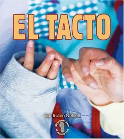 עטיפת הספר El Tacto/touching (Mi Primer Paso Al Mundo Real - Los Sentidos/First Step Nonfiction - Senses) (Spanish Edition) מאת Robin Nelson