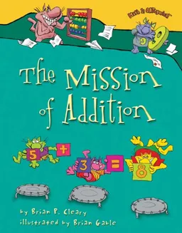 עטיפת הספר The Mission of Addition (Math Is Categorical) מאת Brian P. Cleary