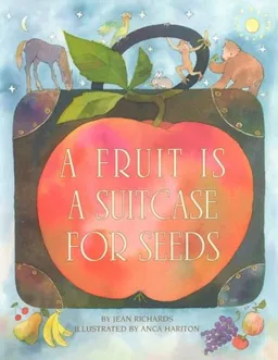 A Fruit Is a Suitcase for Seeds (Exceptional Nonfiction Titles for Primary Grades)