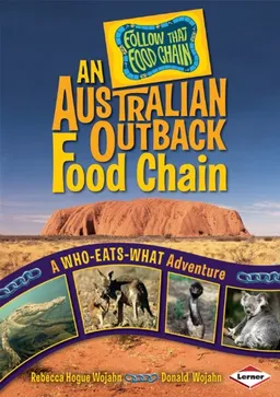 An Australian Outback Food Chain: A Who-Eats-What Adventure (Follow That Food Chain)
